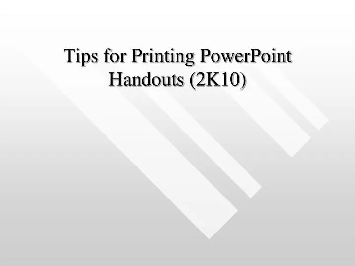 tips for printing powerpoint handouts 2k10