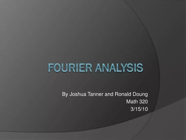 by joshua tanner and ronald doung math 320 3 15 10