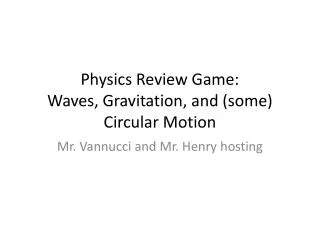 Physics Review Game: Waves, Gravitation, and (some) Circular Motion