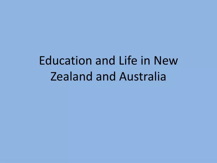 education and life in new zealand and australia