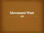 Movement West - slide 1