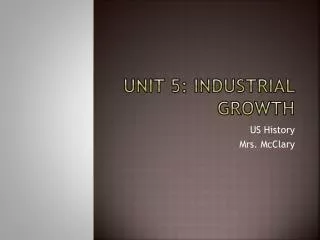 Unit 5: Industrial Growth