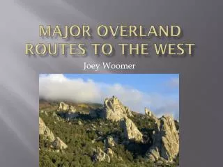 MAJOR OVERLAND ROUTES TO THE WEST