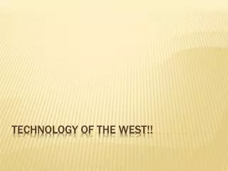 Technology of the west!!