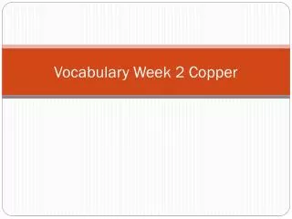 Vocabulary Week 2 Copper