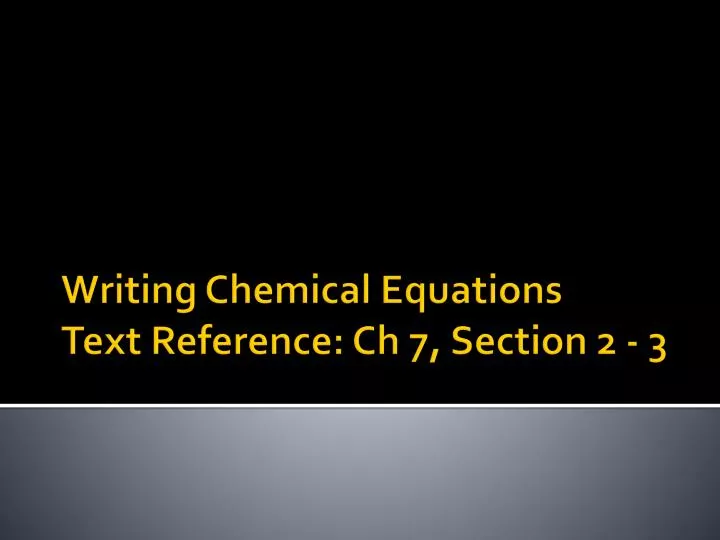 writing chemical equations text reference ch 7 section 2 3