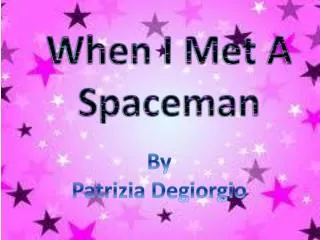When I Met A Spaceman