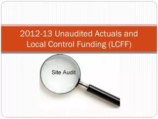 2012-13 Unaudited Actuals and Local Control Funding (LCFF)