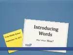 Introducing W ords - slide 1