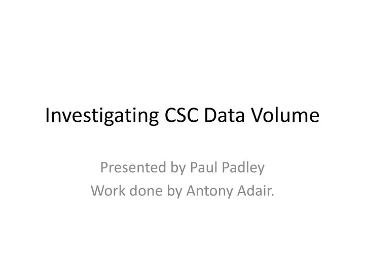 investigating csc data volume
