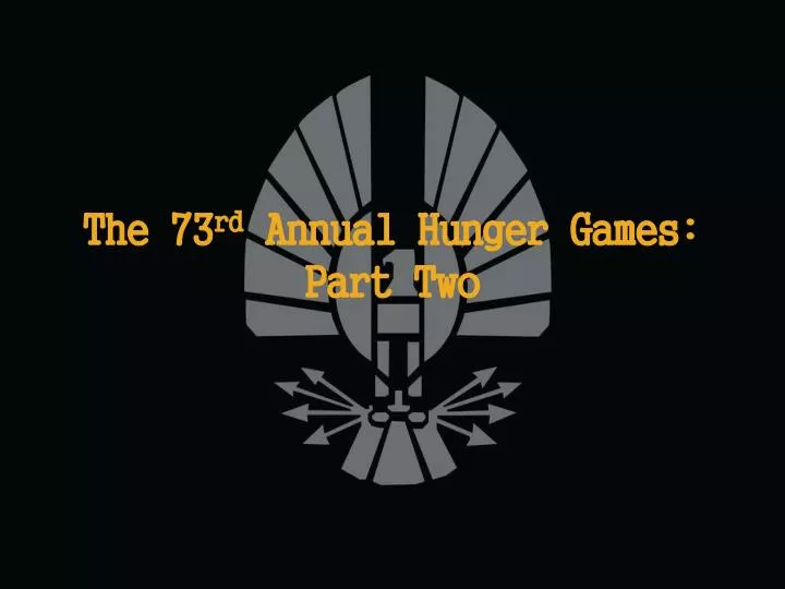 the 73 rd annual hunger games part two