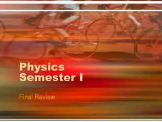 Physics Semester I