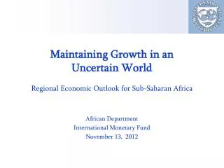 Maintaining Growth in an Uncertain World Regional Economic Outlook for Sub-Saharan Africa