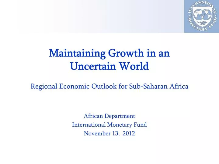 maintaining growth in an uncertain world regional economic outlook for sub saharan africa