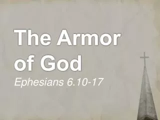 The Armor of God Ephesians 6.10-17