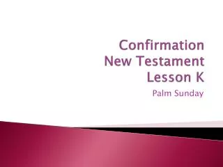 Confirmation New Testament Lesson K