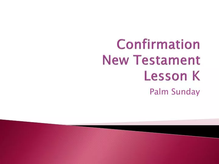 confirmation new testament lesson k