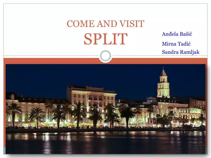 come and visit split