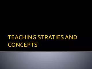 TEACHING STRATIES AND CONCEPTS