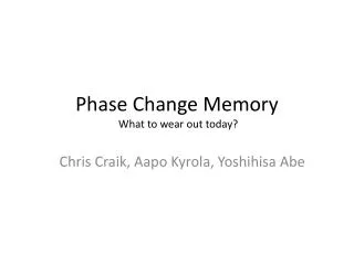 Phase Change Memory What to wear out today?