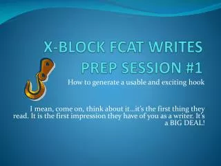 X-BLOCK FCAT WRITES PREP SESSION #1