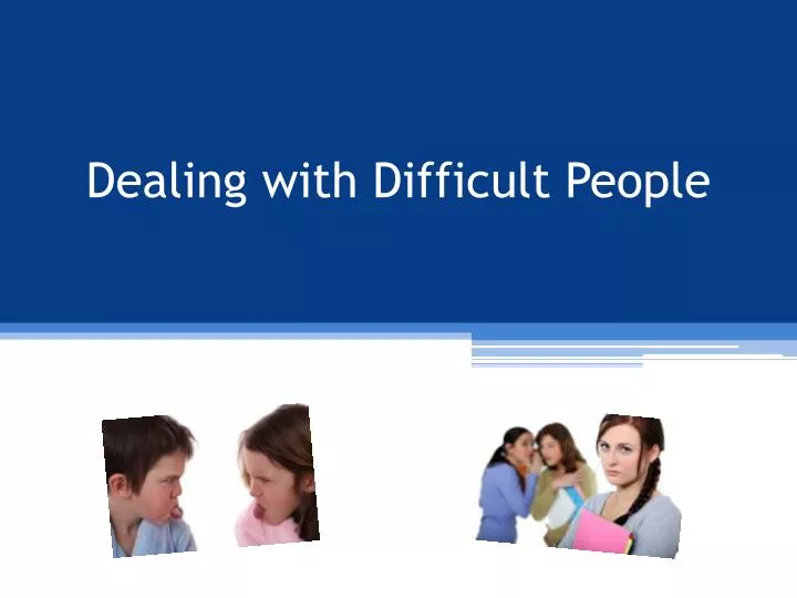 dealing with difficult people