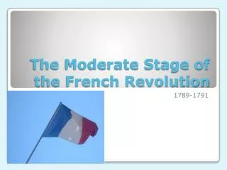 The Moderate Stage of the French Revolution