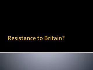 Resistance to Britain?