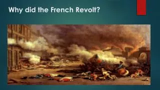 Why did the French Revolt ?