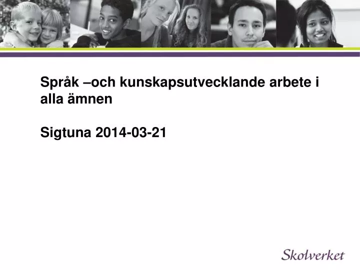 PPT - Språk –och Kunskapsutvecklande Arbete I Alla ämnen Sigtuna 2014 ...