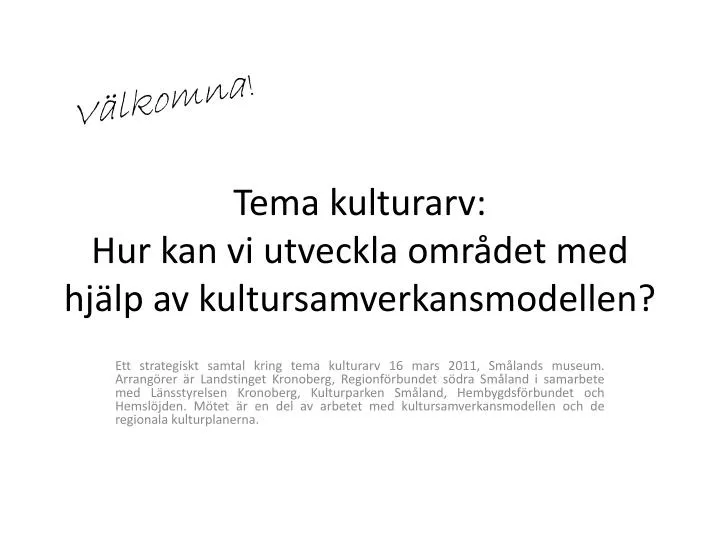 tema k ulturarv hur kan vi utveckla omr det med hj lp av kultursamverkansmodellen