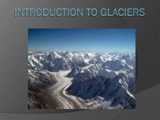 Introduction to glaciers