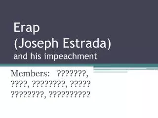 Erap (Joseph Estrada) and his impeachment