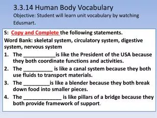 3.3.14 Human Body Vocabulary Objective: Student will learn unit vocabulary by watching Edusmart .