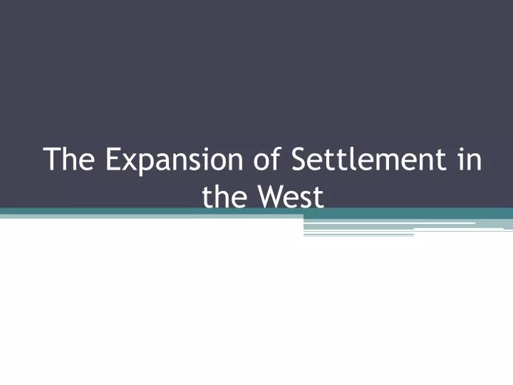 the expansion of settlement in the west