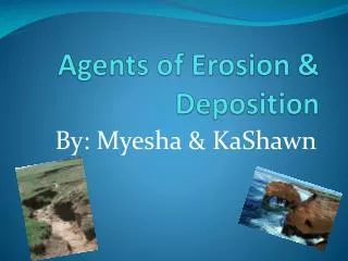 Agents of Erosion &amp; Deposition