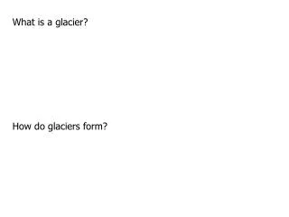 What is a glacier? How do glaciers form?