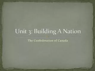 Unit 3: Building A Nation