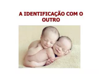 a identifica o com o outro