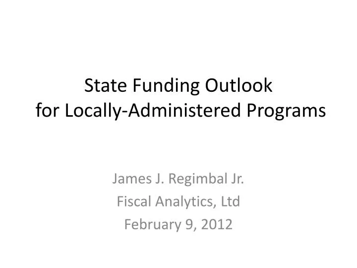 state funding outlook for locally administered programs