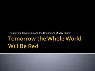 Tomorrow the Whole World Will Be Red