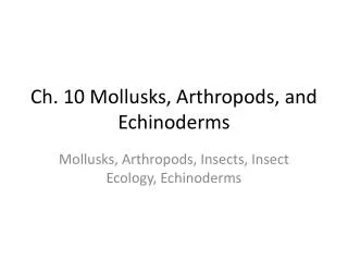 Ch. 10 Mollusks, Arthropods, and Echinoderms