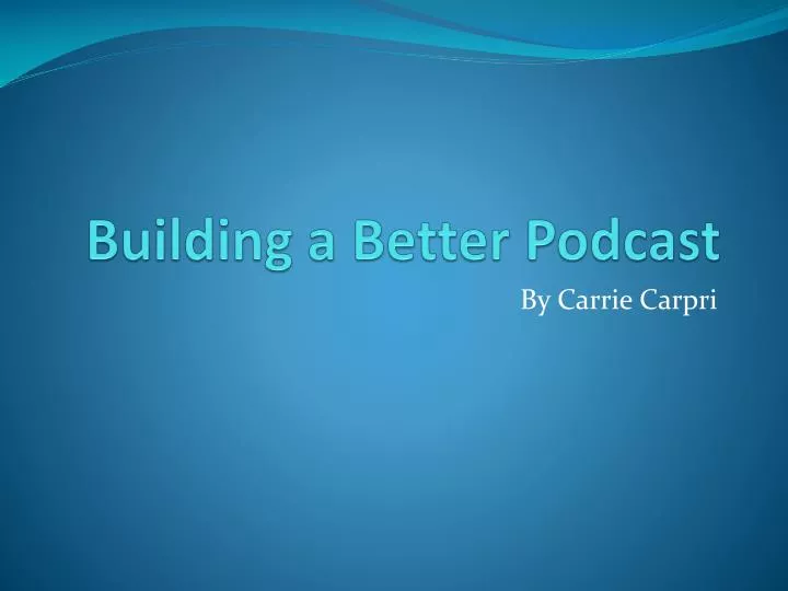 building a better podcast