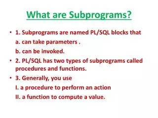 What are Subprograms?