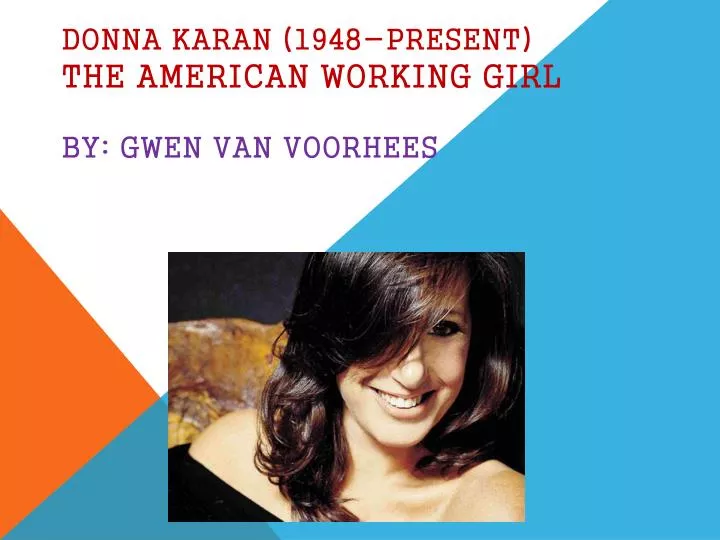 donna karan 1948 present the american working girl by gwen van voorhees