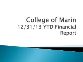 College of Marin 12/31/13 YTD Financial Report