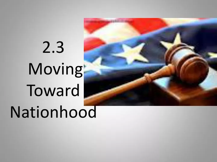 2 3 moving t oward nationhood