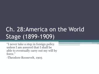 Ch. 28:America on the World Stage (1899-1909)
