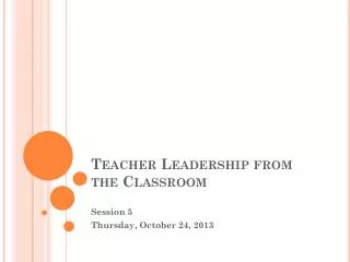 Teacher Leadership from the Classroom