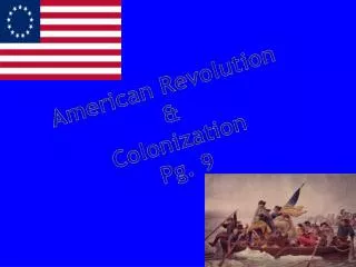 American Revolution &amp; Colonization Pg. 9